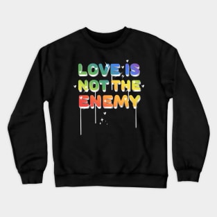 Love is not the enemy typography Crewneck Sweatshirt